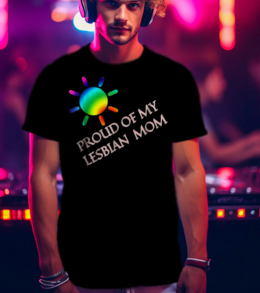 Proud Of My Lesbian Mom Rainbow Sun Gay Pride51 T-Shirt