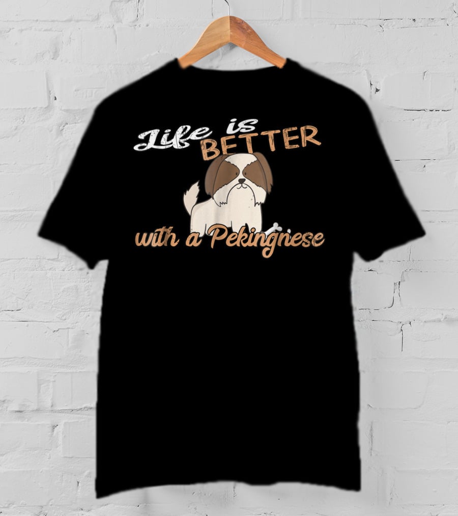 Life Is Better With A Pekingnese Dog Mom And Dad89 T-Shirt