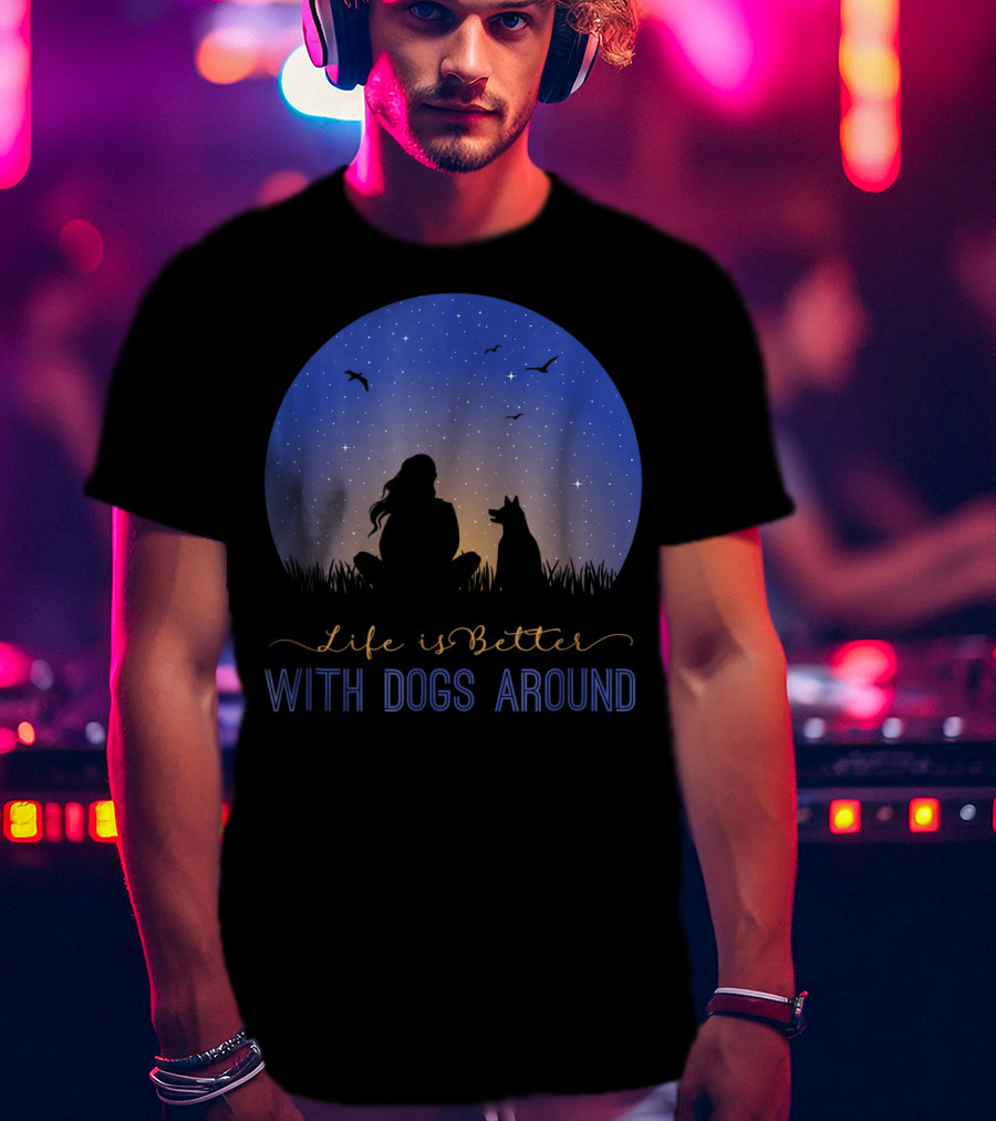 Life Is Better With Dogs Around Silhouette Under Starry Sky T-Shirt