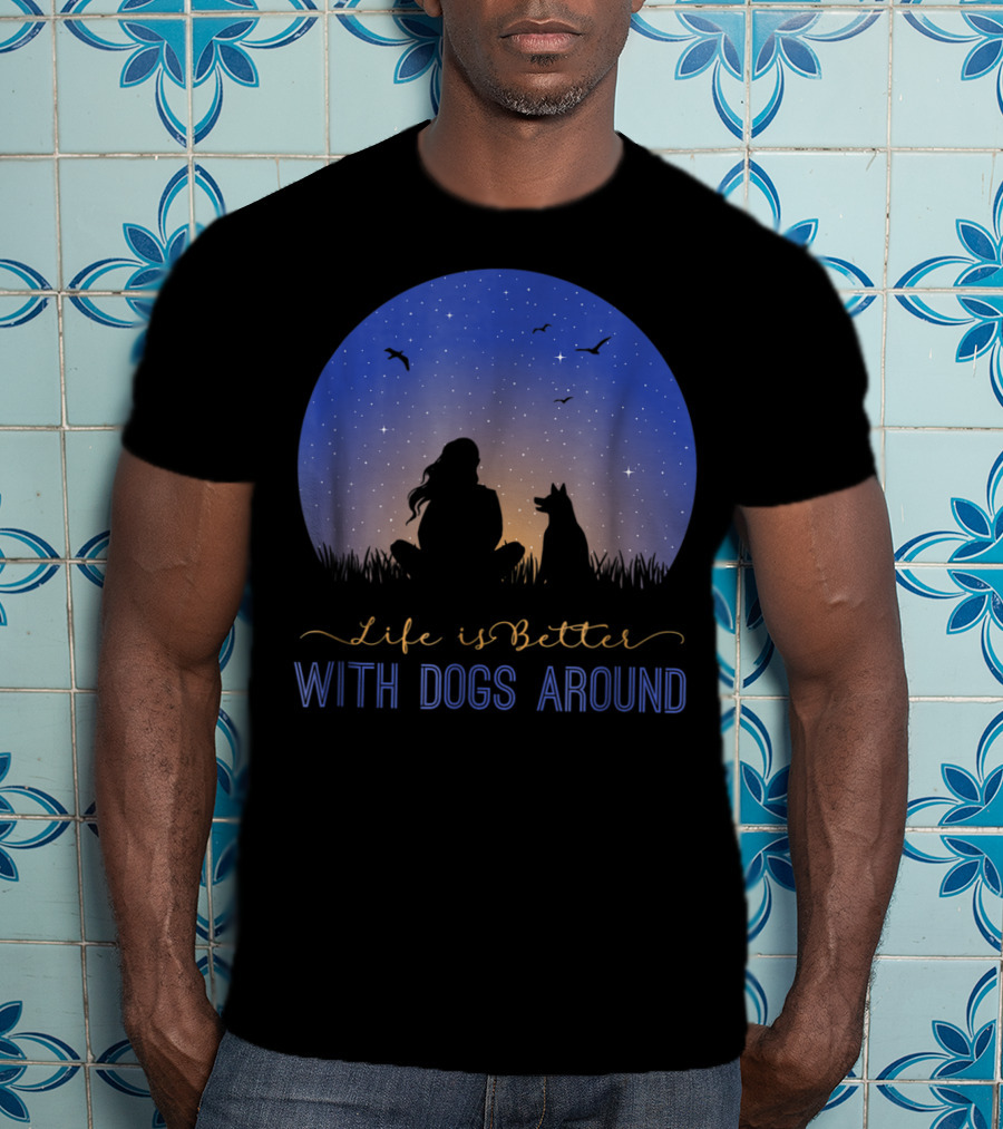 Life Is Better With Dogs Around Silhouette Under Starry Sky T-Shirt