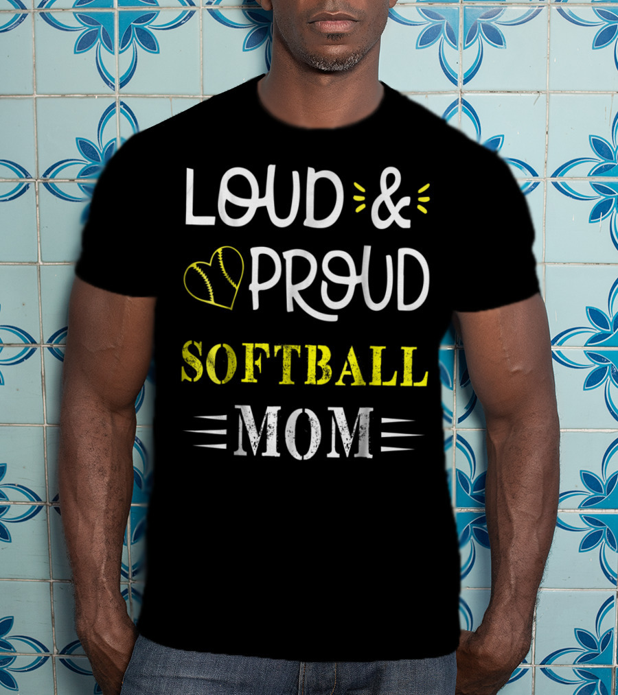 Loud And Proud Softball Mom Heart S38 T-Shirt