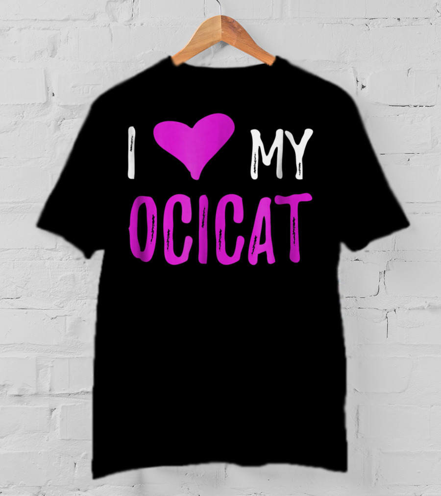 I Love My Ocicat Cat Mom Cat Dad T-Shirt