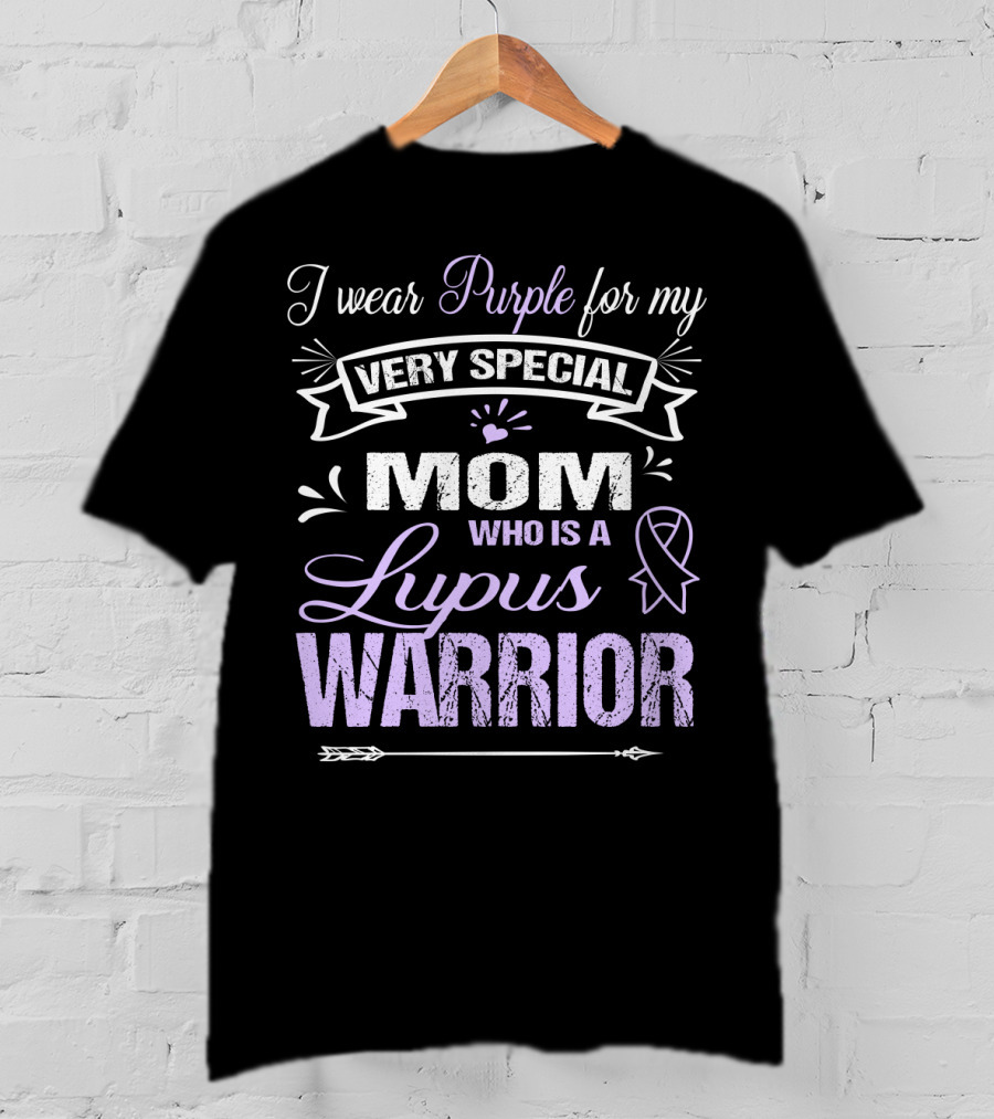 I Wear Purple For My Very Special Mom Who Is A Lupus Warrior T-Shirt