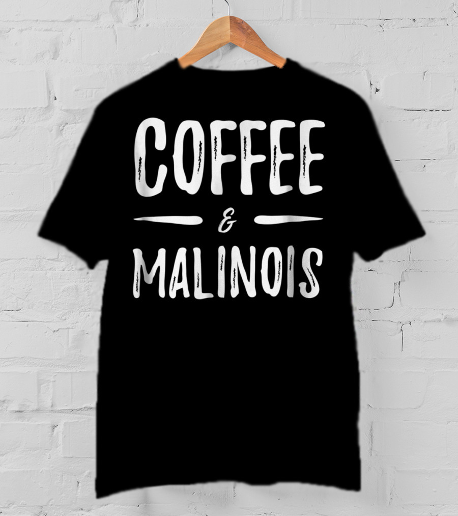 Coffee Malinois Mom Funny Dog Mom Idea86 T-Shirt