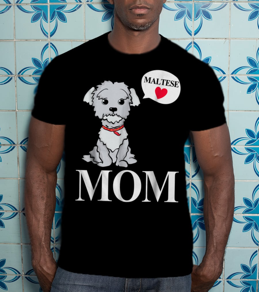 Maltese Dog Mom Pet Owner Love T-Shirt