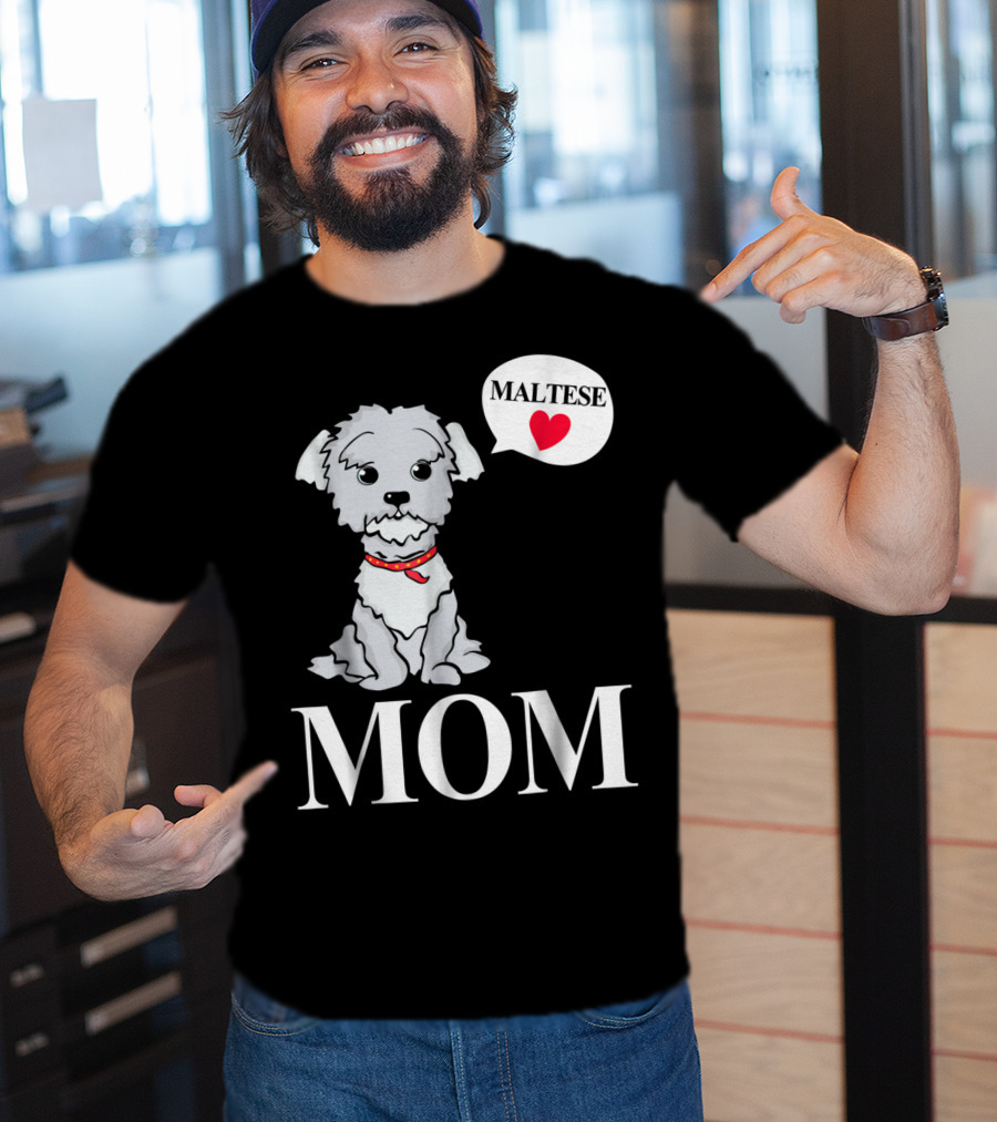 Maltese Dog Mom Pet Owner Love T-Shirt