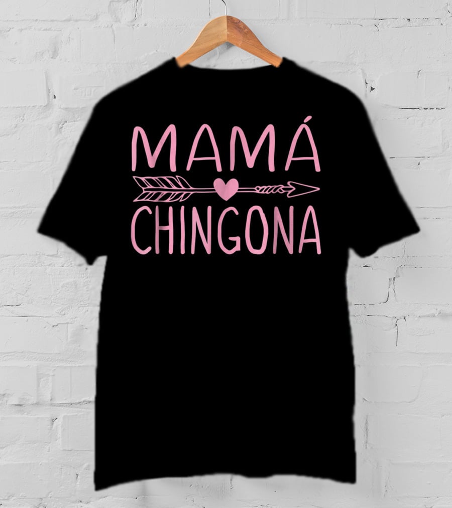 Mamá Chingona Heart Arrow Womens Matching Mom S56 T-Shirt