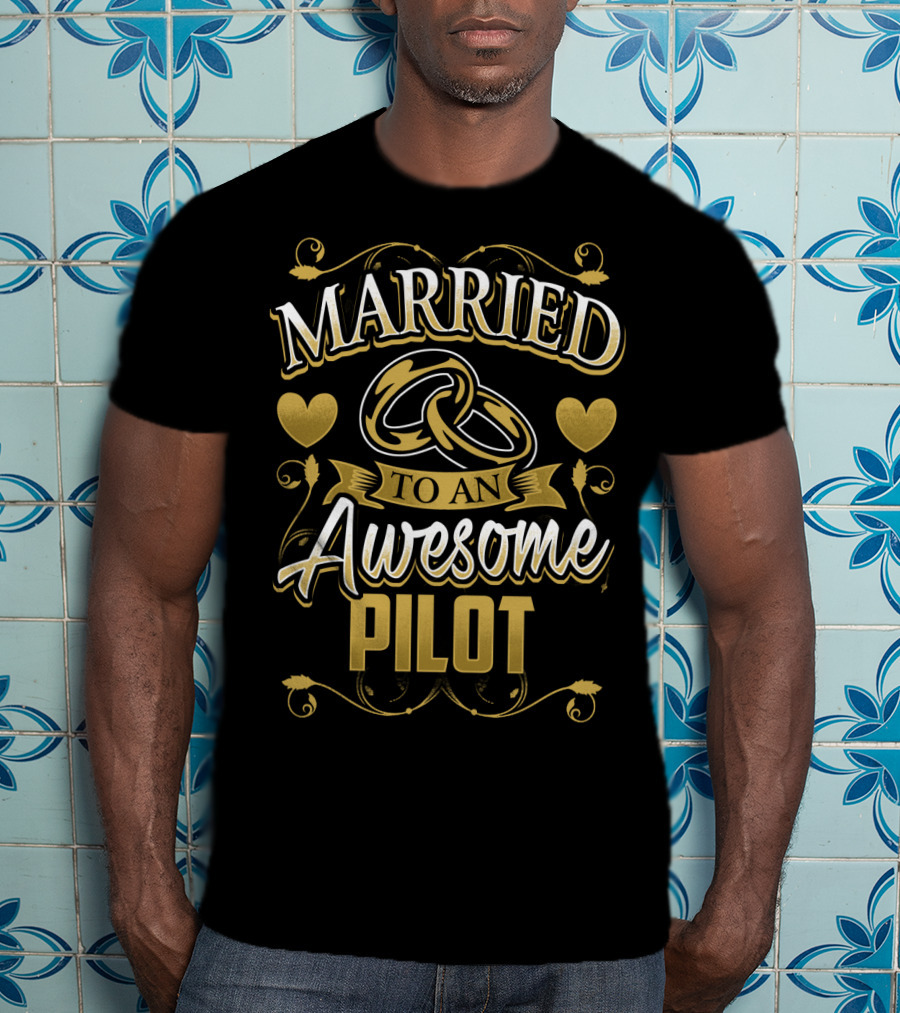 Married To An Awesome Pilot With Gold Hearts And Rings T-Shirt
