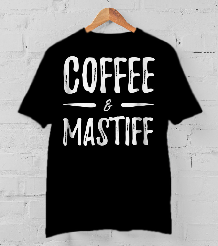 Coffee And Mastiff Funny Dog Mom T-Shirt