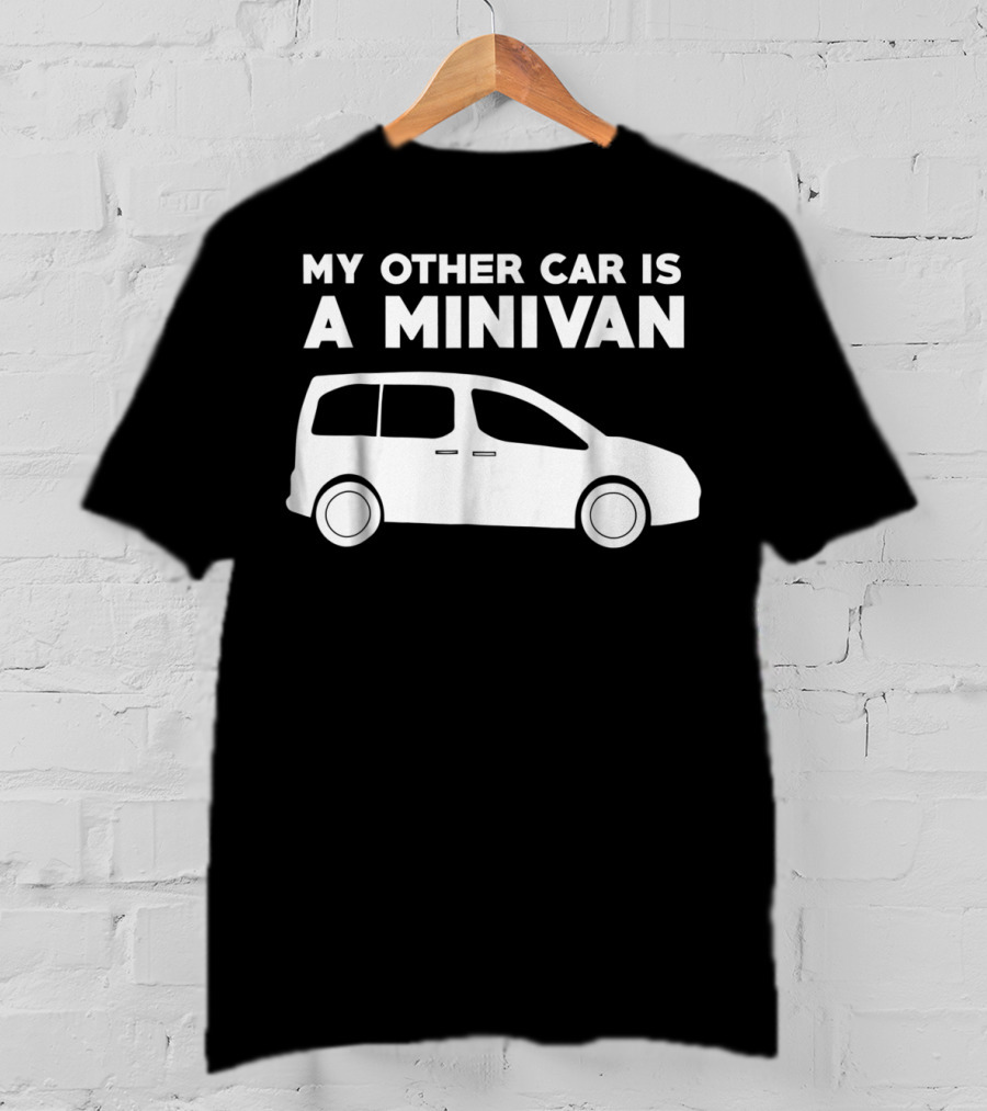 My Other Car Is A Minivan Funny Family Mom And Dad T-Shirt