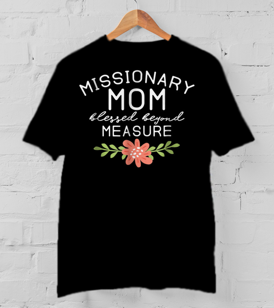 Missionary Mom Blessed Beyond Measure Floral T-Shirt