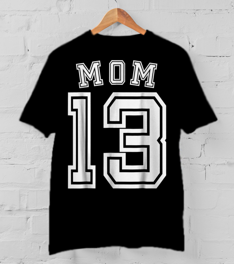 Mom 13 Thirteen Soccer Hockey Football Softball Team T-Shirt