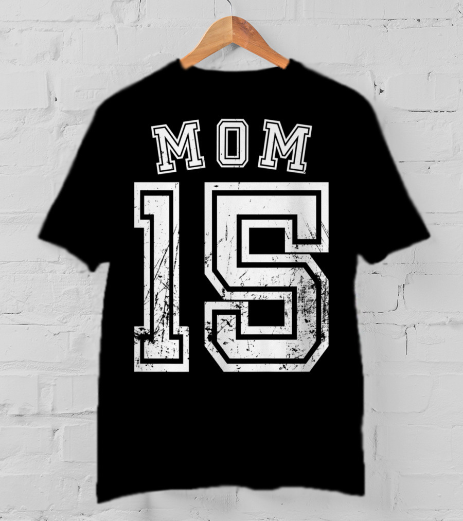 Mom 15 Fifteen Soccer Hockey Football Softball Team T-Shirt