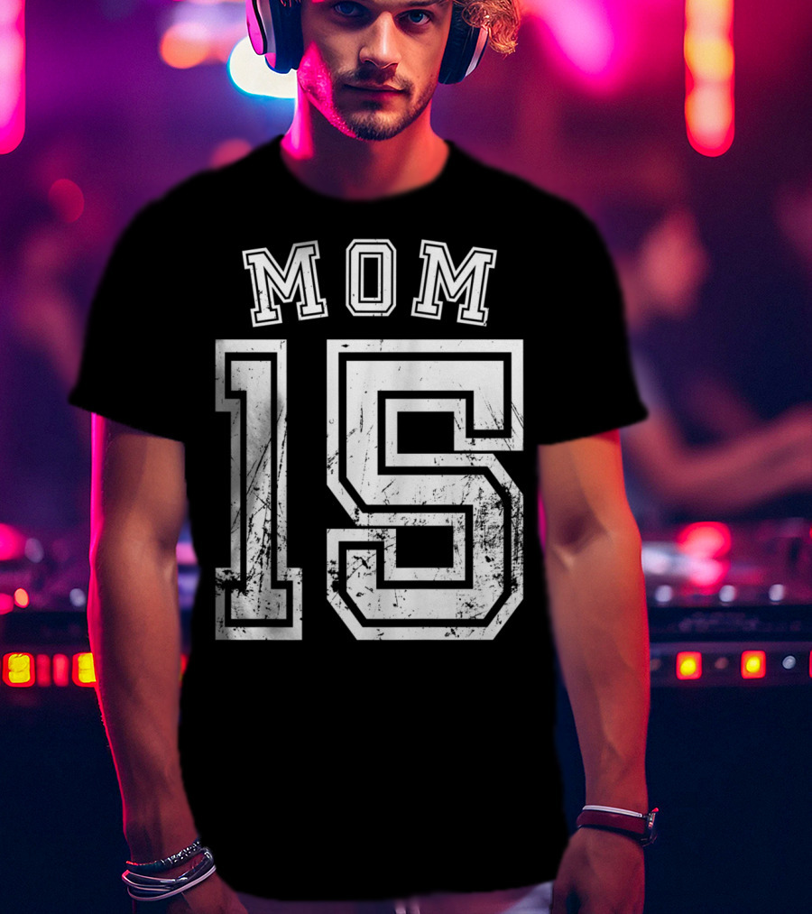 Mom 15 Fifteen Soccer Hockey Football Softball Team T-Shirt