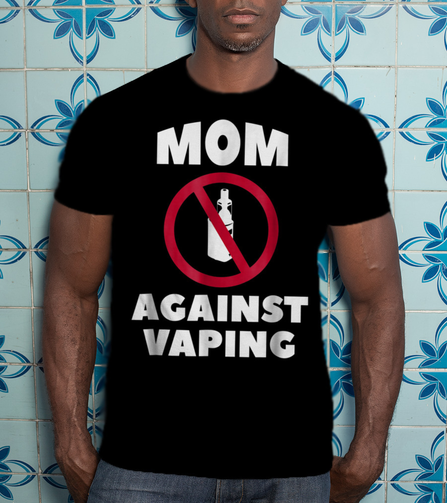 Mom Against Vaping No Symbol AntiVaping Tee28 T-Shirt
