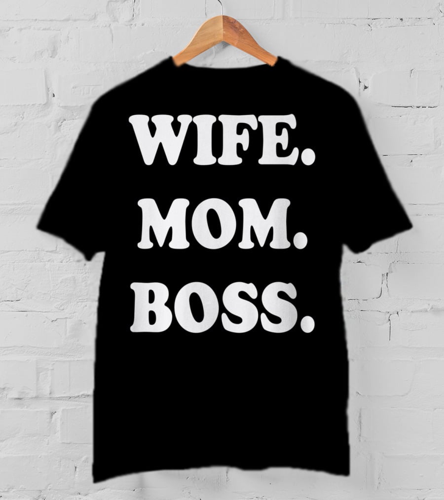 Wife Mom Boss T-Shirt
