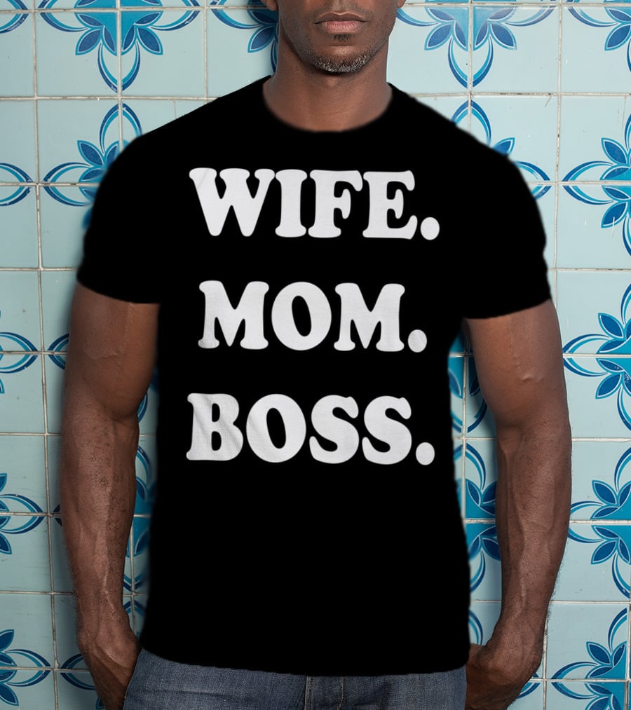 Wife Mom Boss T-Shirt