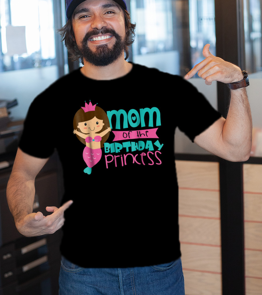 Mom Of The Birthday Princess Mermaid T-Shirt