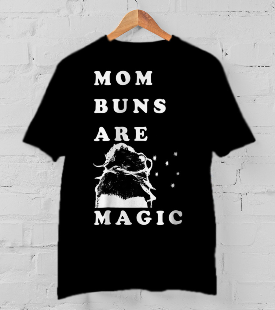 Mom Buns Are Magic Stars T-Shirt