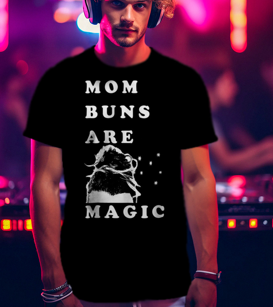 Mom Buns Are Magic Stars T-Shirt