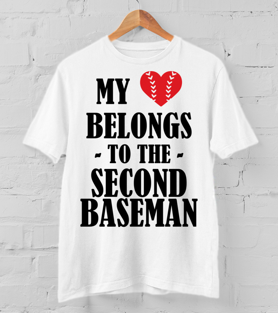 My Heart Belongs To The Second Baseman Baseball Player 76 T-Shirt