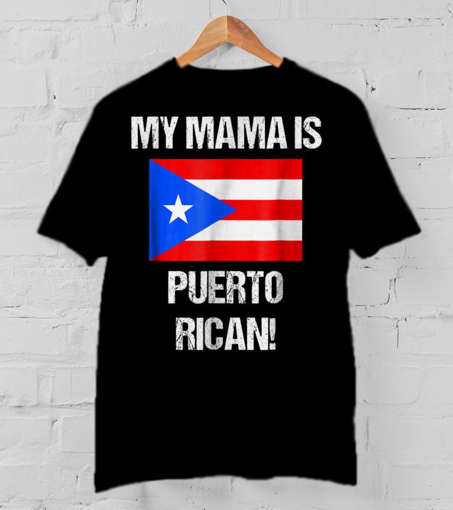 My Mama Is Puerto Rican Puerto Rico Flag T-Shirt