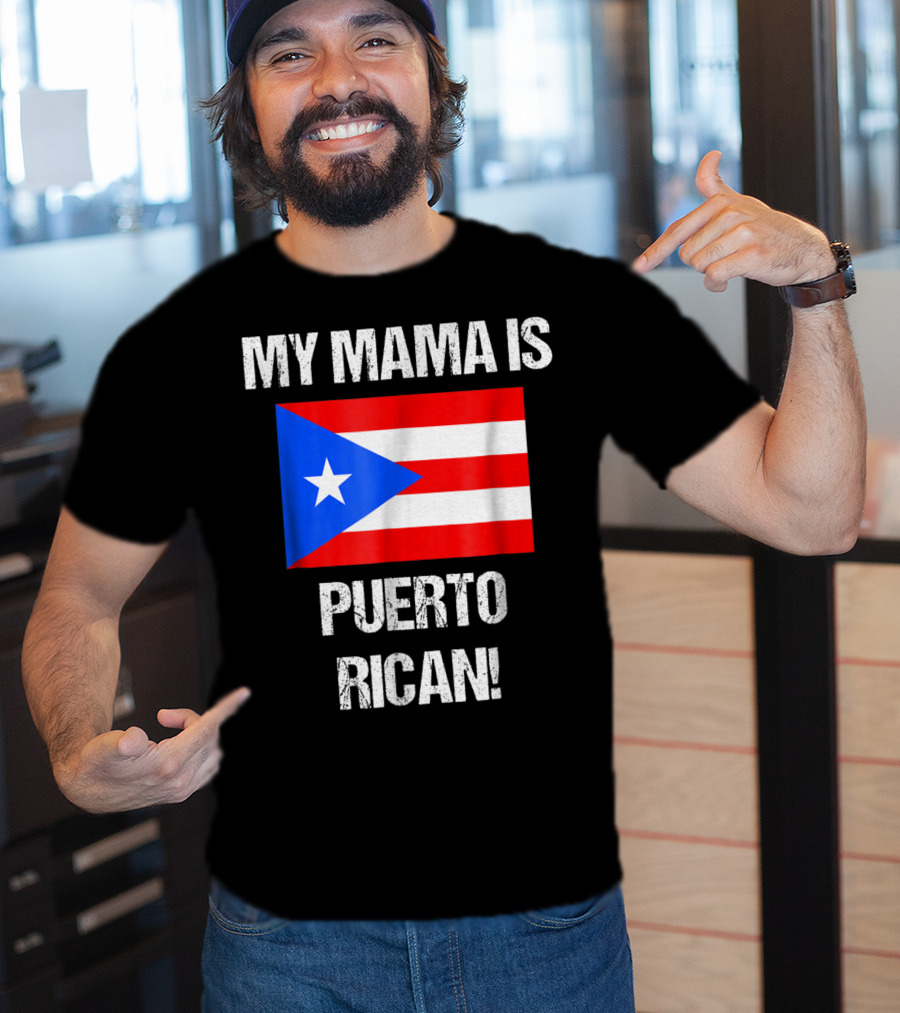 My Mama Is Puerto Rican Puerto Rico Flag T-Shirt