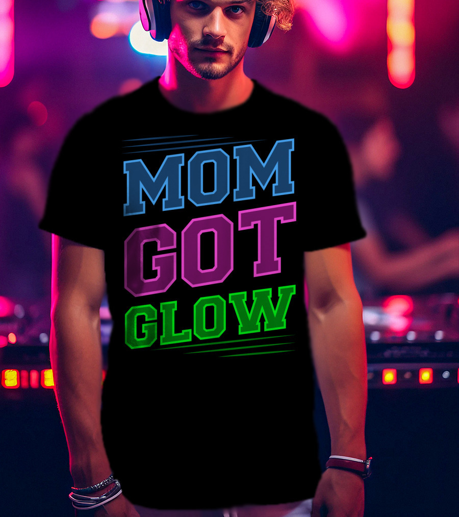 Mom Got Glow Rave Party Neon Mother Birthday T-Shirt