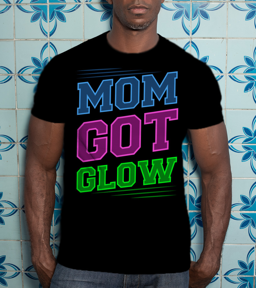 Mom Got Glow Rave Party Neon Mother Birthday T-Shirt