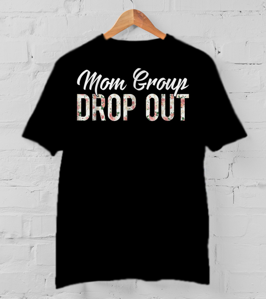 Mom Group Drop Out Floral Mom Life Retro Casual T-Shirt