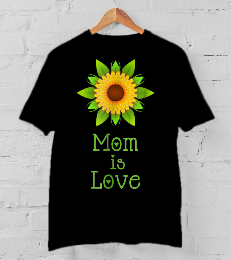 Mom Is Love Sunflower T-Shirt