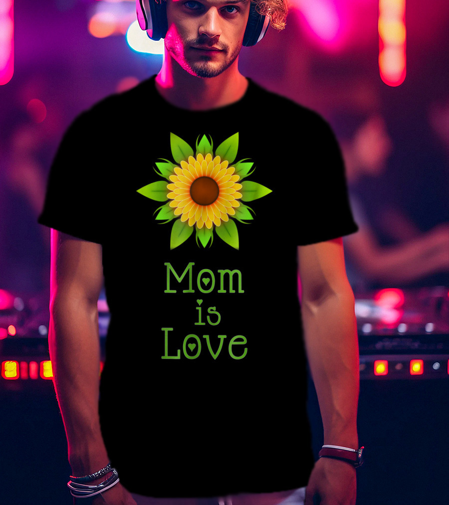 Mom Is Love Sunflower T-Shirt