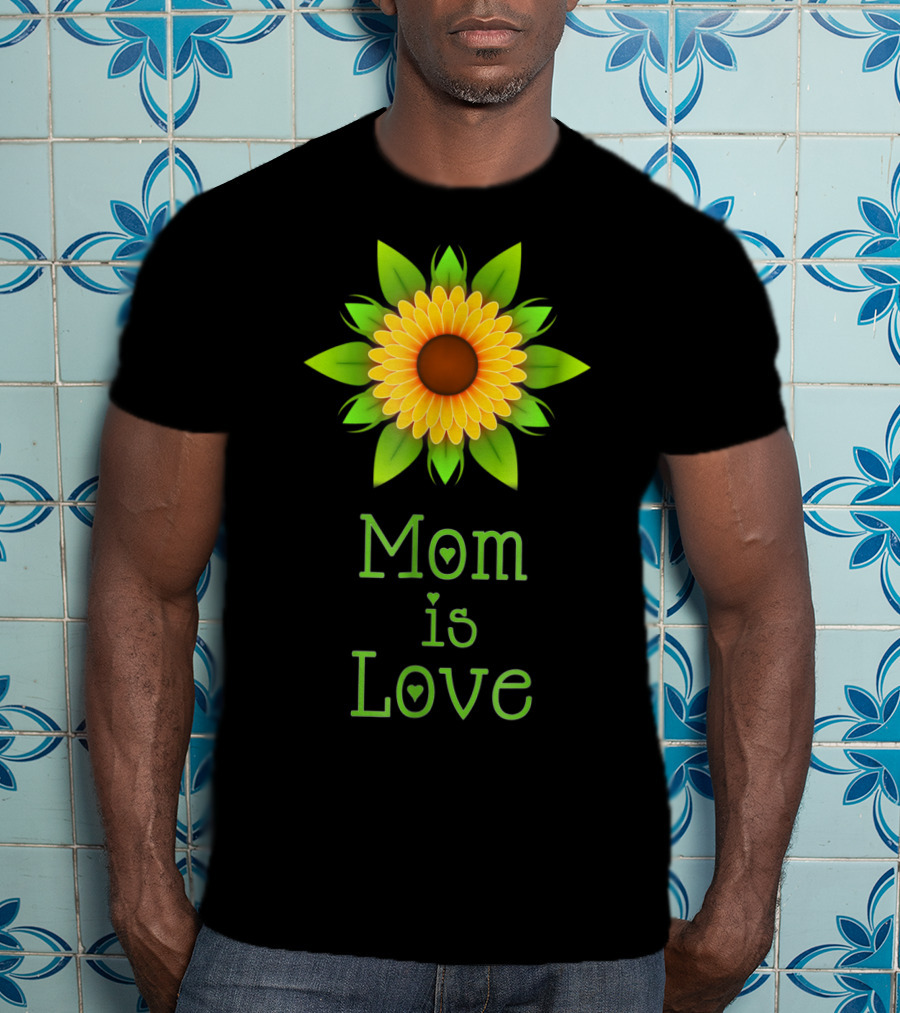 Mom Is Love Sunflower T-Shirt