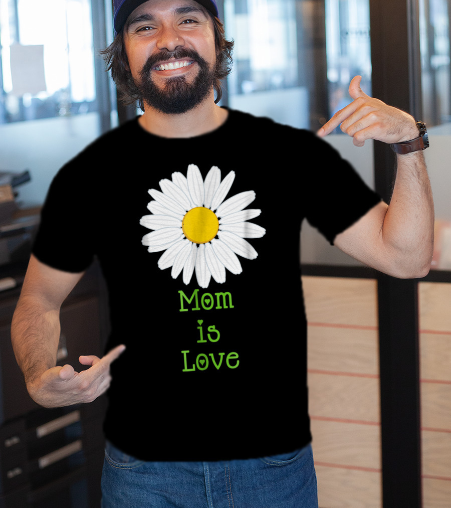 Mom Is Love With White Daisy Flower T-Shirt