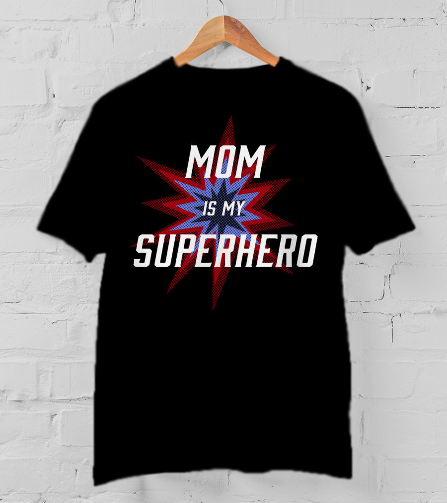 Mom Is My SuperHero Starburst T-Shirt