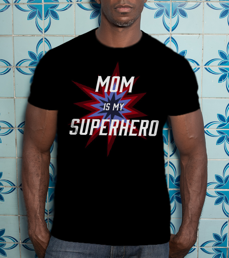 Mom Is My SuperHero Starburst T-Shirt