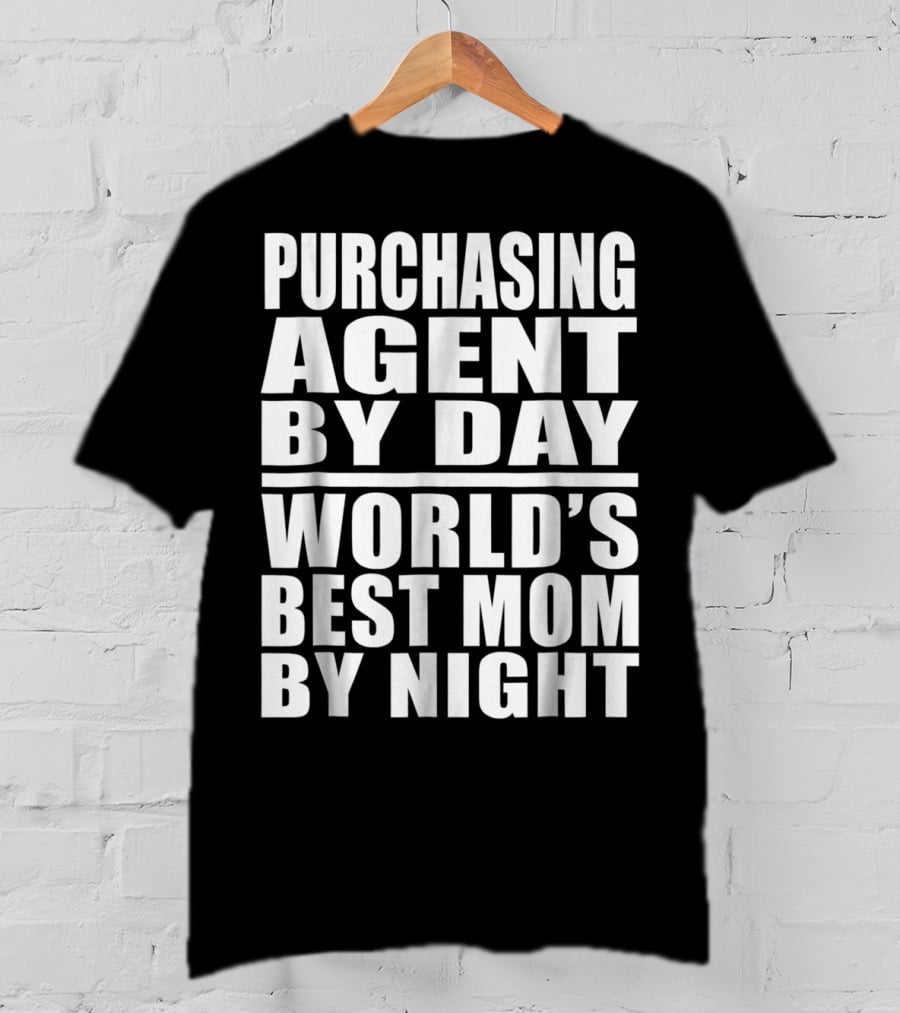 Purchasing Agent By Day World's Best Mom By Night T-Shirt