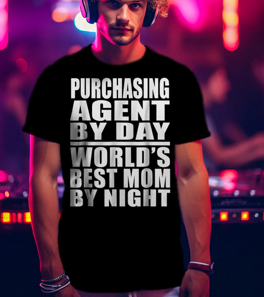 Purchasing Agent By Day World's Best Mom By Night T-Shirt