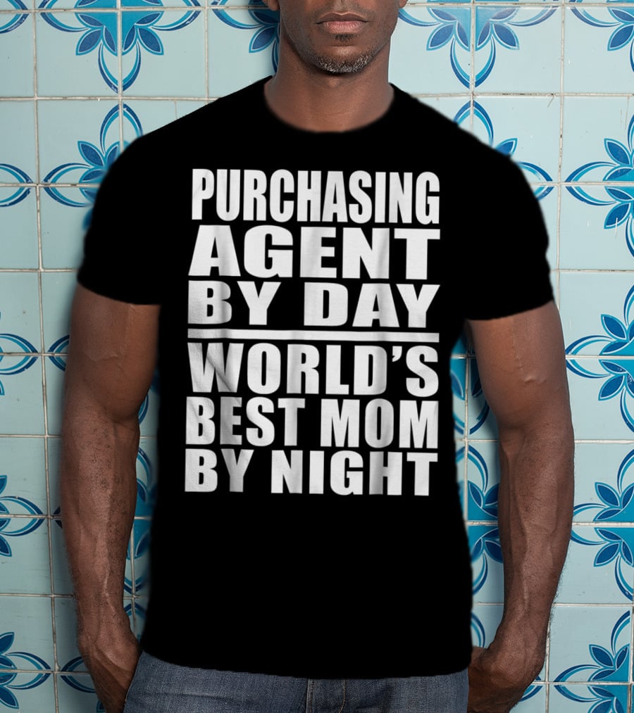 Purchasing Agent By Day World's Best Mom By Night T-Shirt