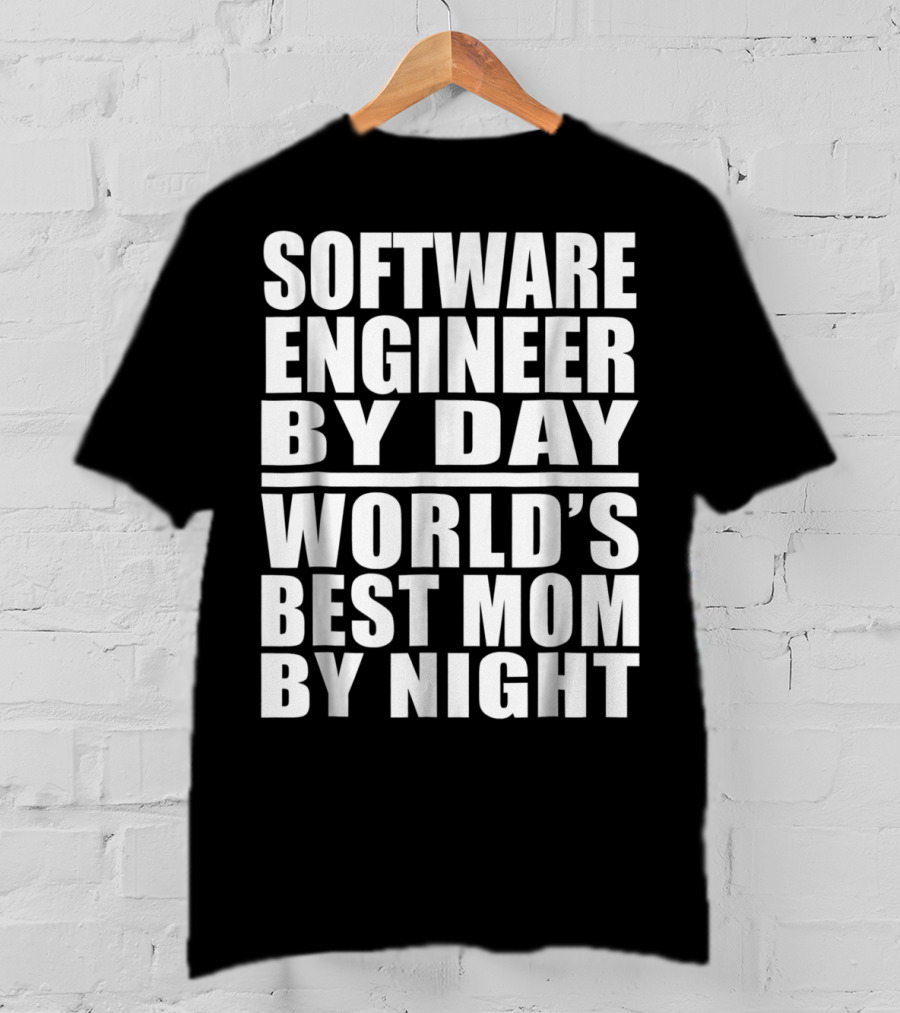 Software Engineer By Day World's Best Mom By Night T-Shirt