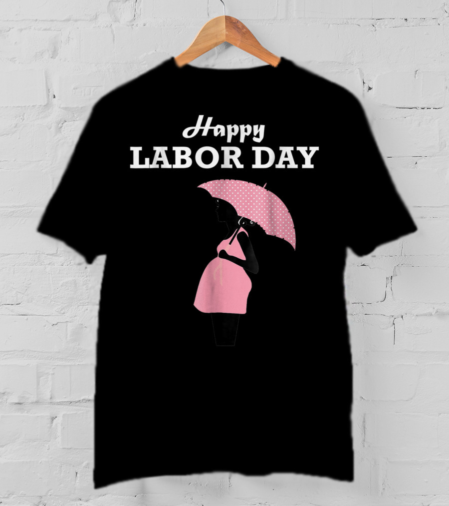 Happy Labor Day Pregnancy Mom T-Shirt