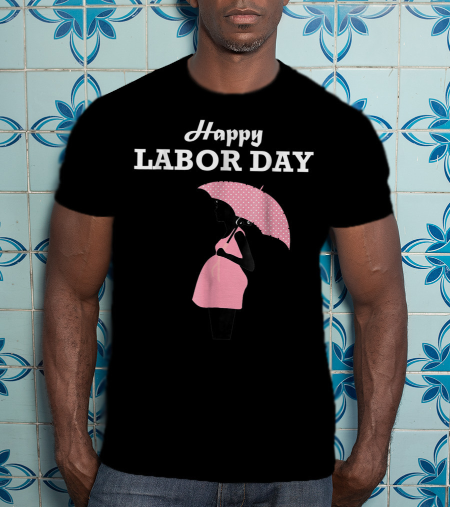 Happy Labor Day Pregnancy Mom T-Shirt