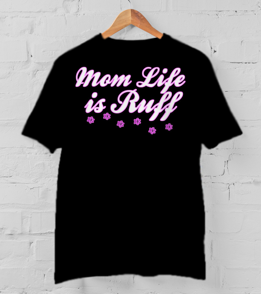 Mom Life Is Ruff Dog Mommy With Pink Paw Prints T-Shirt