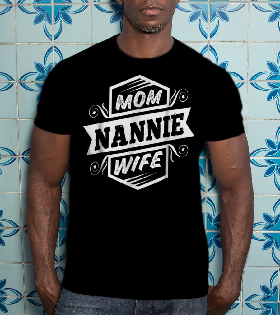 Mom Nannie Wife Women26 T-Shirt