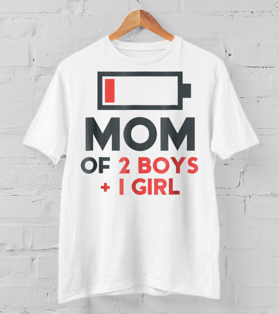Mom Of 2 Boys 1 Girl Low Battery T-Shirt