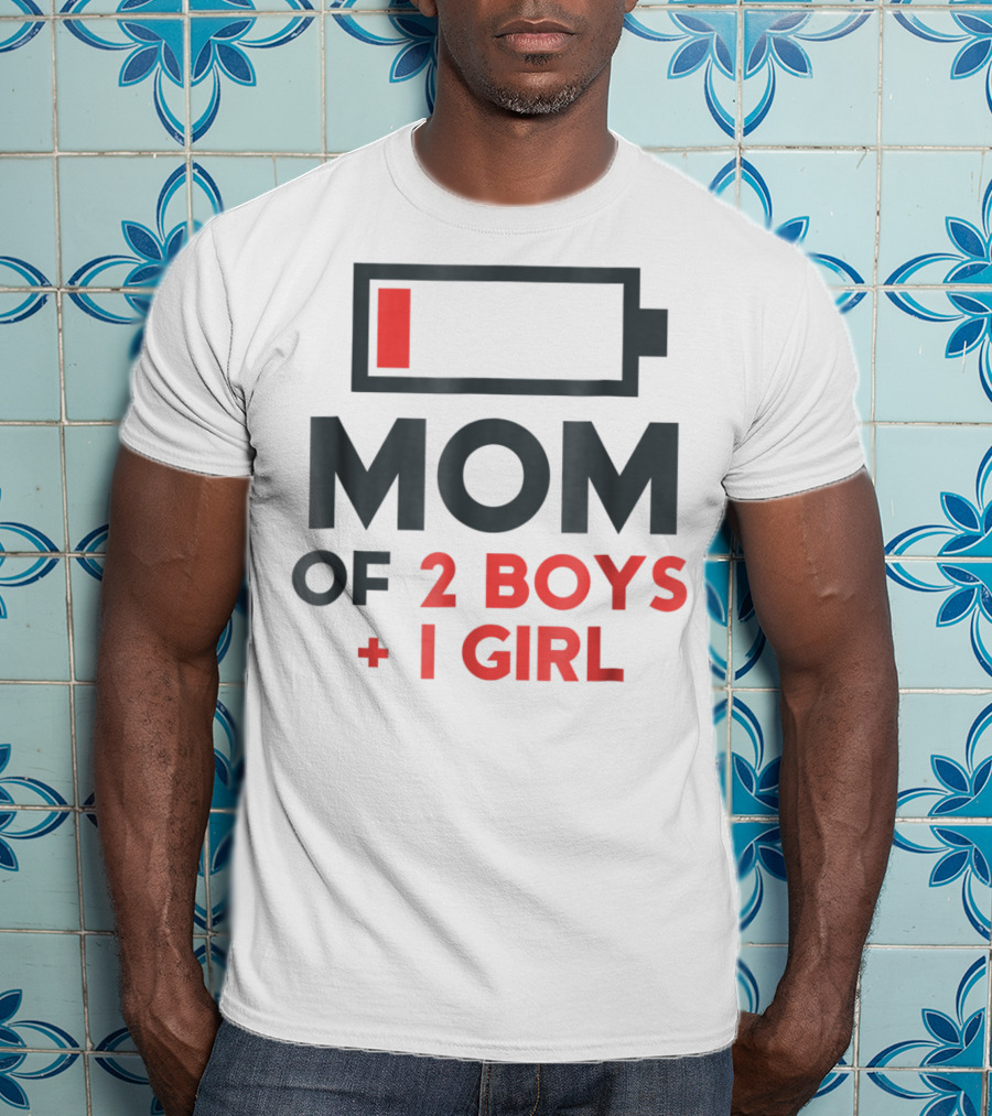 Mom Of 2 Boys 1 Girl Low Battery T-Shirt