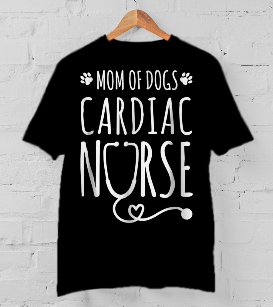Mom Of Dogs Cardiac Nurse Stethoscope T-Shirt