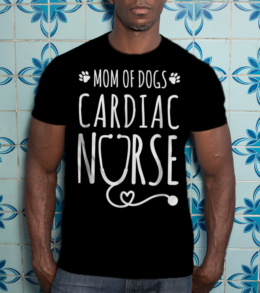 Mom Of Dogs Cardiac Nurse Stethoscope T-Shirt
