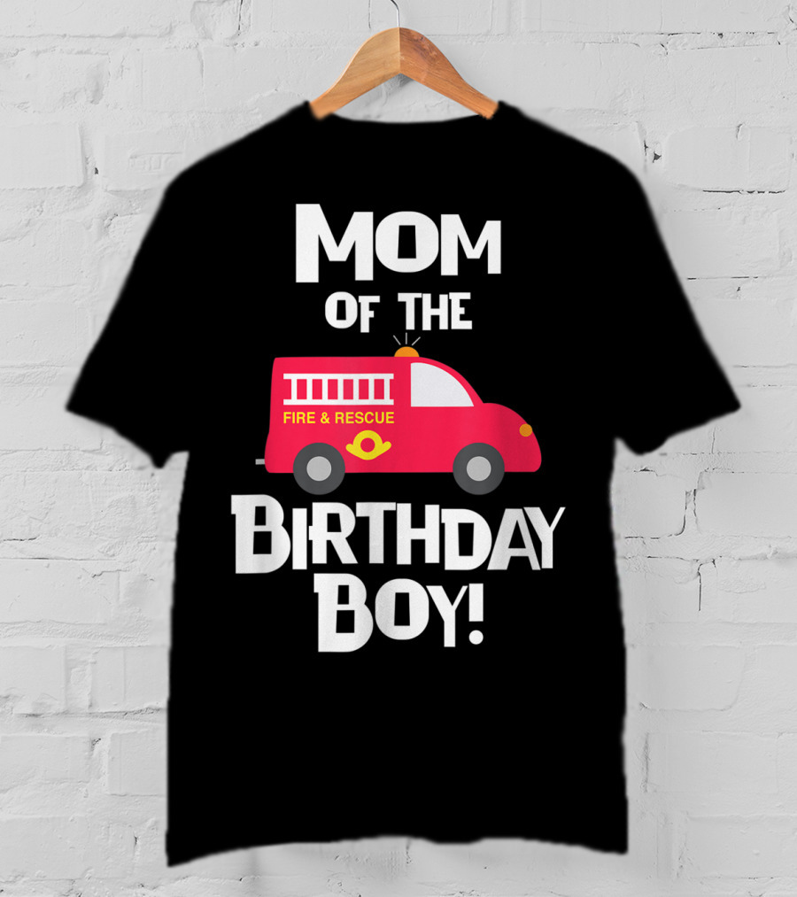 Mom Of The Birthday Boy Fire Rescue Firetruck Party93 T-Shirt
