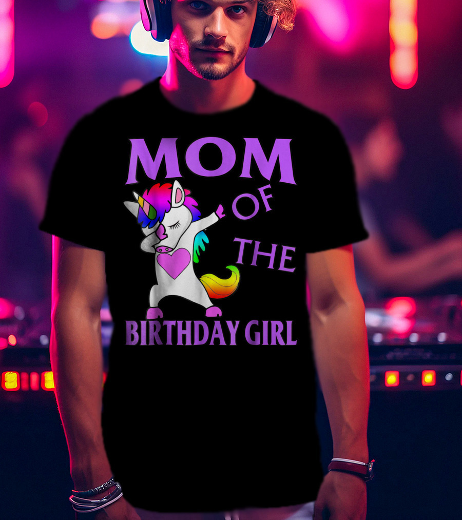 MOM Of The Birthday Girl Dabbing Rainbow Unicorn T-Shirt